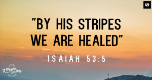 by his stripes we were healed kjv